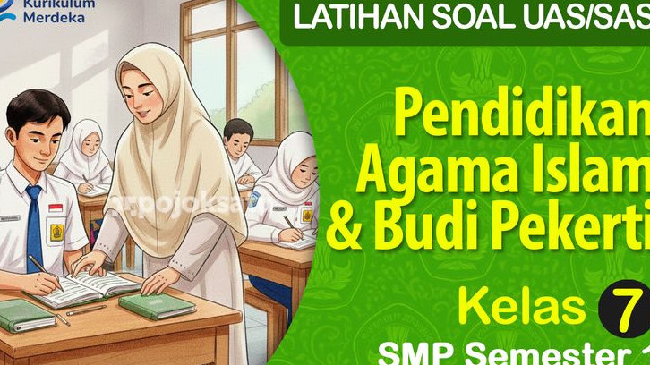 50 Contoh Soal SAS-UAS Kelas 7 SMP, Pendidikan Agama Islam dan Budi Pekerti, Semester 1 Tahun Ajaran 2025–2026 Kurikulum Merdeka