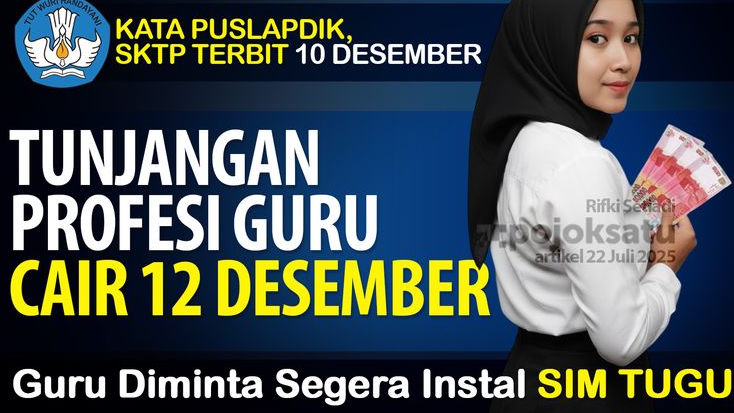 TPG CAIR 12 Desember, SKTP Maksimal TERBIT 10 Desember, Penjelasan Puslapdik, Pajak dan Status Jadi TEMUAN BPK, Guru Segera Gunakan Aplikasi SIM TUGU
