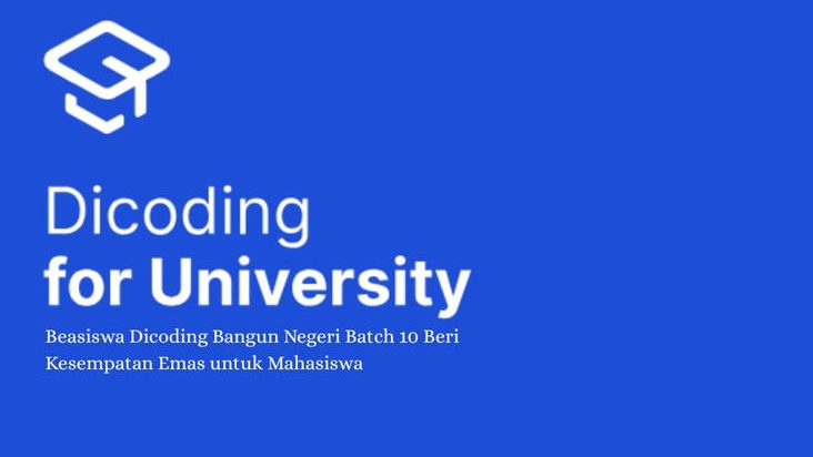 JANGAN LEWATKAN! Beasiswa Dicoding Bangun Negeri Batch 10 Beri Kesempatan Emas untuk Mahasiswa