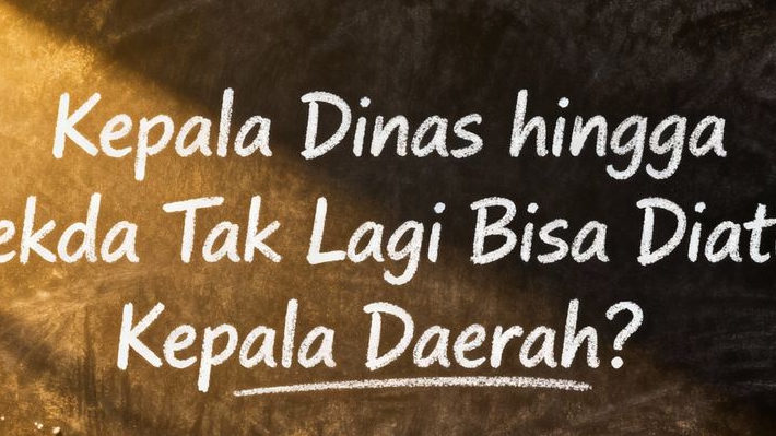 Kepala Dinas hingga Sekda Tak Lagi Bisa Diatur Kepala Daerah, Ini Daftar Kewenangan yang Dicabut dalam Revisi UU ASN