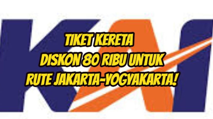 Rahasia Mendapatkan Tiket Kereta Jakarta Yogyakarta Hanya Rp80.000 dengan Diskon Gila gilaan dari KAI!
