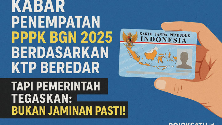 Kabar Penempatan PPPK BGN 2025 Berdasarkan KTP Beredar,  tapi Pemerintah Tegaskan, bukan Jaminan Pasti!