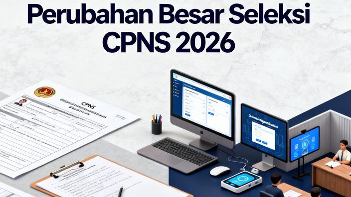 Penting! Ada 3 Perubahan Besar Seleksi CPNS 2026 yang Wajib Diketahui Semua Pelamar