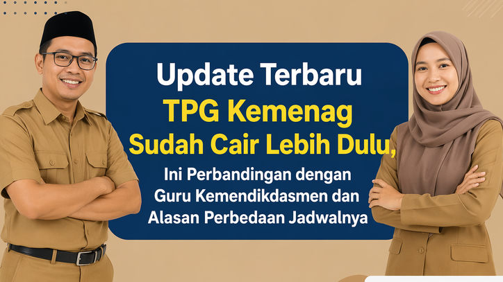 Update Terbaru TPG Kemenag Sudah Cair Lebih Dulu, Ini Perbandingan dengan Guru Kemendikdasmen dan Alasan Perbedaan Jadwalnya