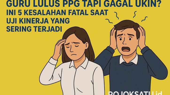 Guru Lulus PPG Tapi Gagal UKIN? Ini 5 Kesalahan Fatal Saat Uji Kinerja yang Sering Terjadi!