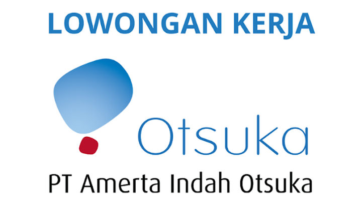 PT Amerta Indah Otsuka Buka Lowongan Kerja Strategis untuk Fresh Graduate dan Profesional