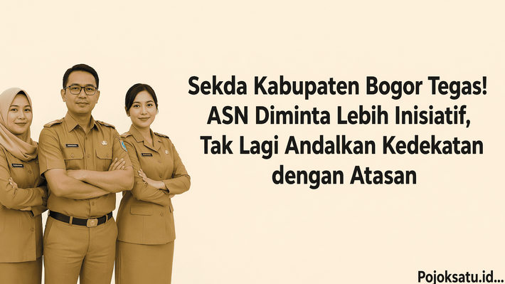 Sekda Kabupaten Bogor Tegas! ASN Diminta Lebih Inisiatif, Tak Lagi Andalkan Kedekatan dengan Atasan