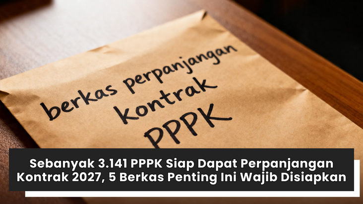 Sebanyak 3.141 PPPK Siap Dapat Perpanjangan Kontrak 2027, 5 Berkas Penting Ini Wajib Disiapkan