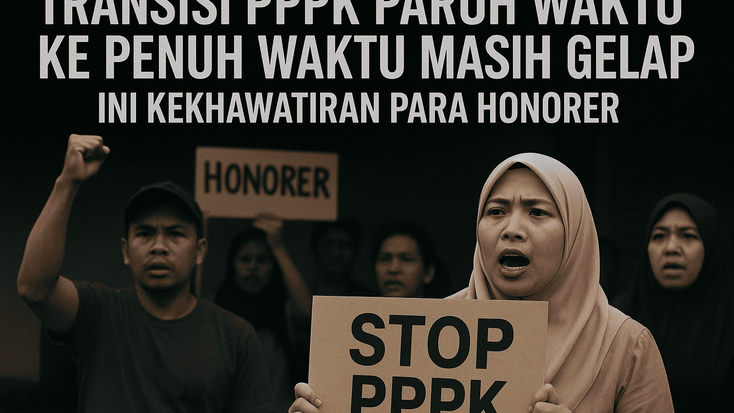 Transisi PPPK Paruh Waktu ke Penuh Waktu Masih Gelap, Ini Kekhawatiran Para Honorer
