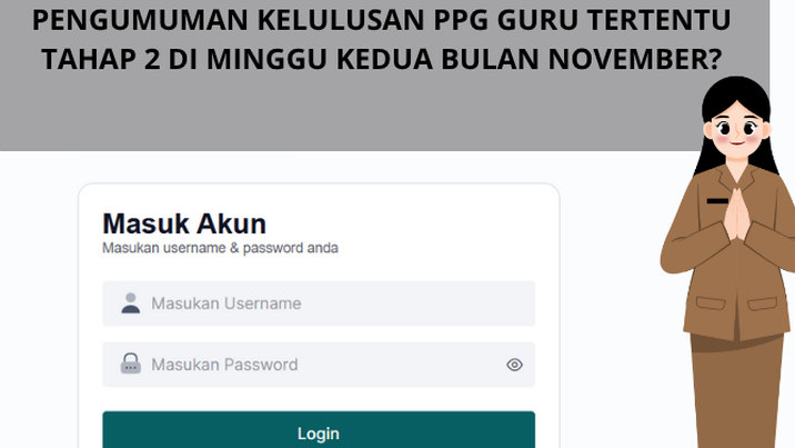 Pengumuman Kelulusan PPG Guru Tertentu Tahap 2 Tidak akan Dilakukan Lebih dari Tanggal 8 November? Begini Faktanya!