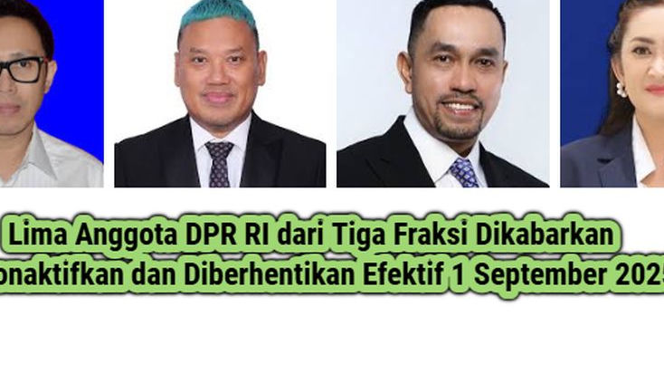 Lima Anggota DPR RI dari Tiga Fraksi Dikabarkan Dinonaktifkan Efektif 1 September 2025