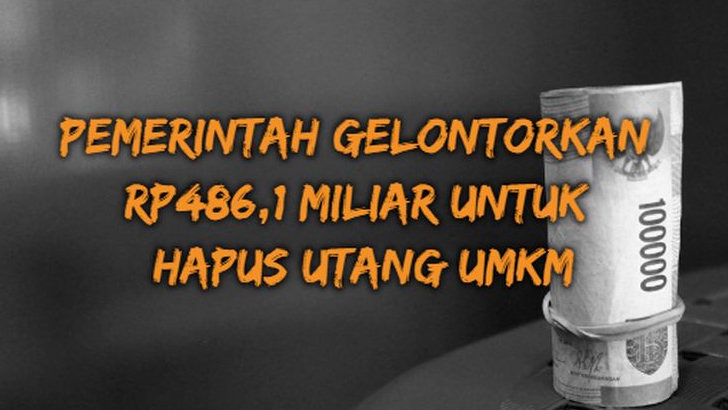 Pemerintah Gelontorkan Rp486,1 Miliar untuk Hapus Utang UMKM