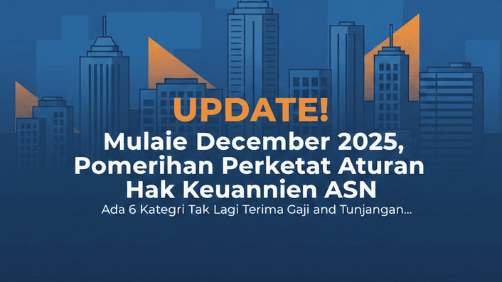 UPDATE! Mulai Desember 2025, Pemerintah Perketat Aturan Hak Keuangan ASN, Ada 6 Kategori Tak Lagi Terima Gaji dan Tunjangan