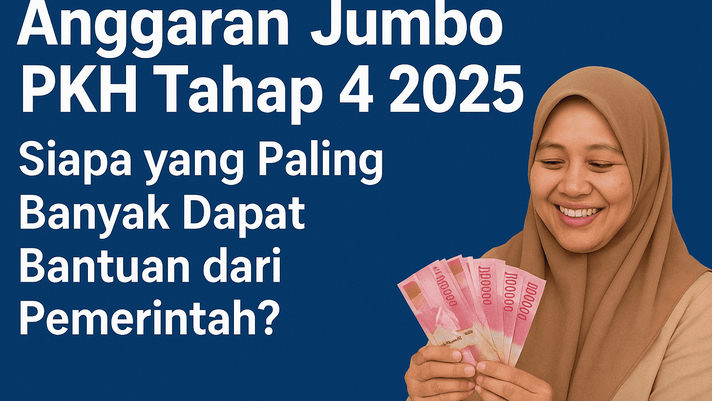 Anggaran Jumbo PKH Tahap 4 2025, Siapa yang Paling Banyak Dapat Bantuan dari Pemerintah?
