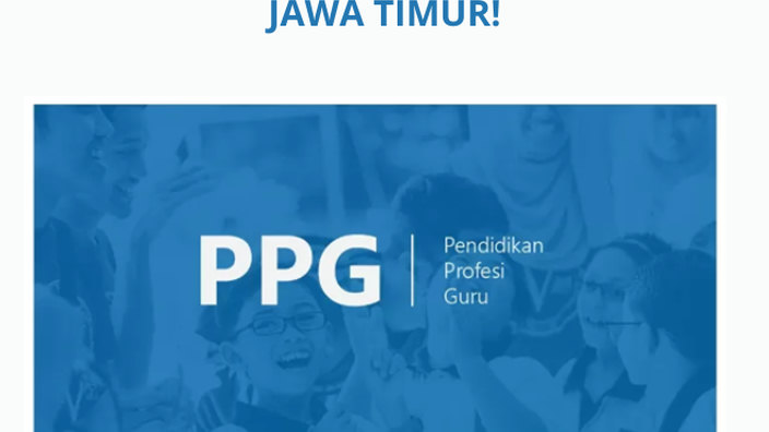PPG Calon Guru 2025 Resmi Dimulai, Jawa Timur Jadi Wilayah Utama Penyelenggaraan