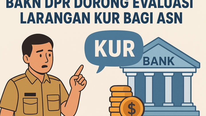 BAKN DPR Dorong Evaluasi Larangan KUR bagi ASN, Banyak Pegawai Bergaji Rendah Dinilai Perlu Akses Kredit, Ini Penjelasannya