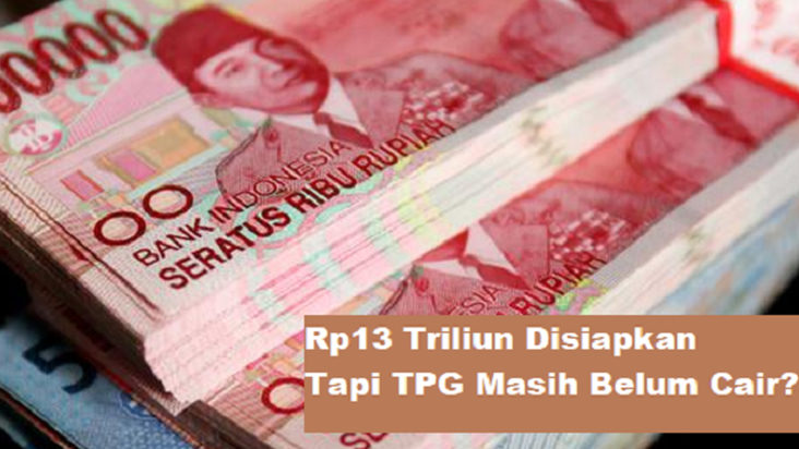 Rp13 Triliun Disiapkan, Tapi Belum Cair, Begini Fakta TPG TW3 Tahun 2025