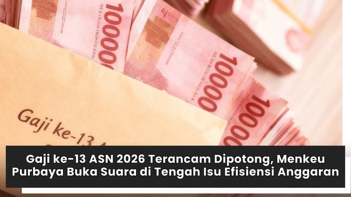Gaji ke-13 ASN 2026 Terancam Dipotong, Menkeu Purbaya Buka Suara di Tengah Isu Efisiensi Anggaran