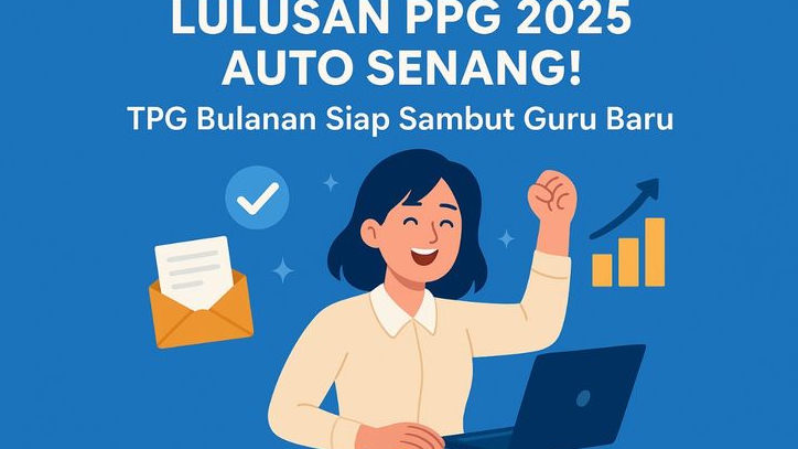Lulusan PPG 2025 Auto Senang! TPG Bulanan Siap Sambut Guru Baru, Tak Perlu Cemas Nunggu SKTP 3 Bulan