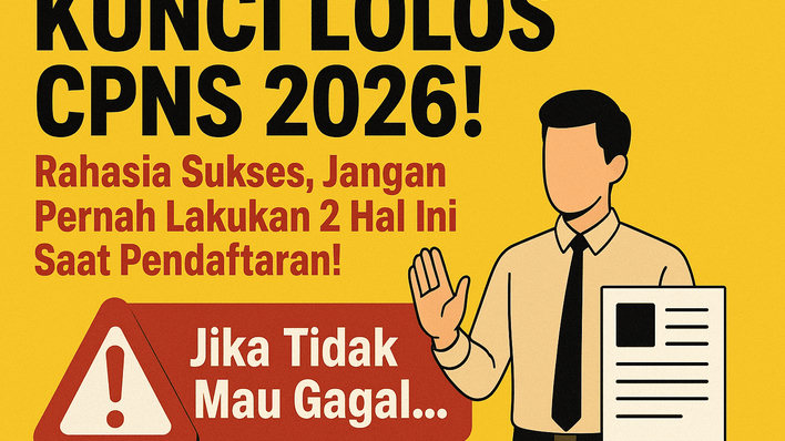 KUNCI LOLOS CPNS 2026! Rahasia Sukses, Jangan Pernah Lakukan 2 Hal Ini Saat Pendaftaran! Jika Tidak Mau Gagal