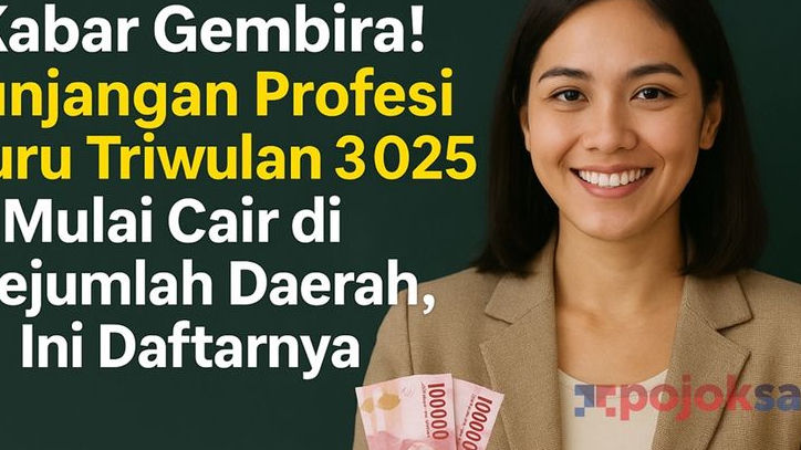 KABAR GEMBIRA! Tunjangan Profesi Guru Triwulan 3 Tahun 2025 Mulai Cair di Sejumlah Daerah, Cek Daftarnya, Penyebab Ada Daerah Cair Lebih Dulu
