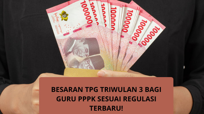 TIDAK Semua Guru PPPK Terima TPG Triwulan 3 dengan Besaran Sesuai Gaji Pokok! Begini Aturan Terbarunya!