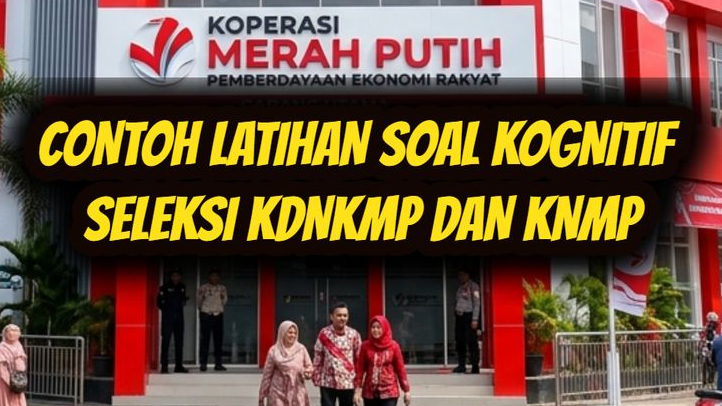 Contoh Soal Latihan Tes Kognitif yang Bisa Muncul di Seleksi KDKMP dan KNMP!