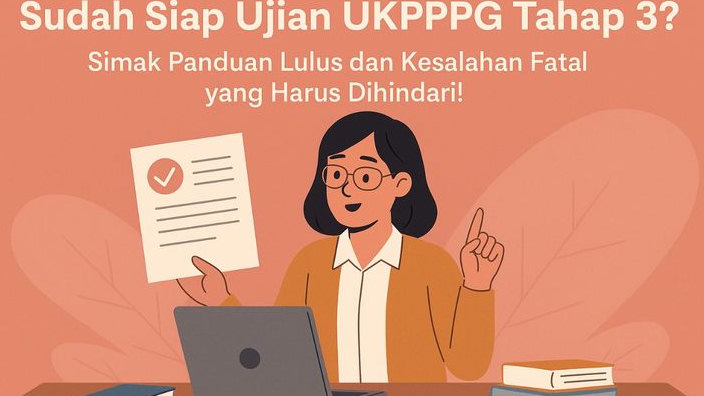 Sudah Siap Ujian UKPPPG Tahap 3? Simak Panduan Lulus dan Kesalahan Fatal yang Harus Dihindari!