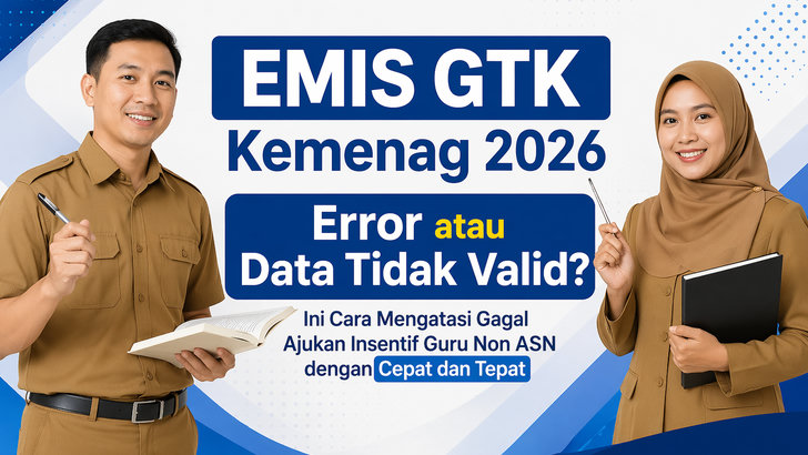 EMIS GTK Kemenag 2026 Error atau Data Tidak Valid? Ini Cara Mengatasi Gagal Ajukan Insentif Guru Non ASN dengan Cepat dan Tepat
