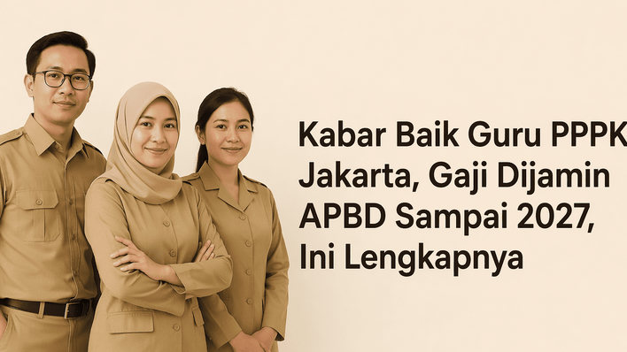 Kabar Baik Guru PPPK Jakarta, Gaji Dijamin APBD Sampai 2027, Ini Lengkapnya