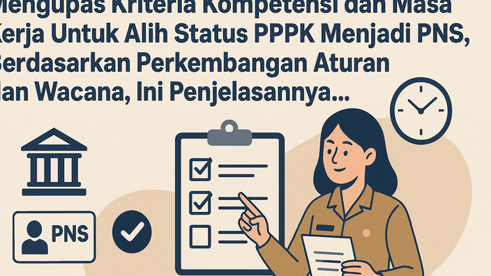 Mengupas Kriteria Kompetensi dan Masa Kerja Untuk Alih Status PPPK Menjadi PNS, Berdasarkan Perkembangan Aturan dan Wacana, Ini Penjelasannya
