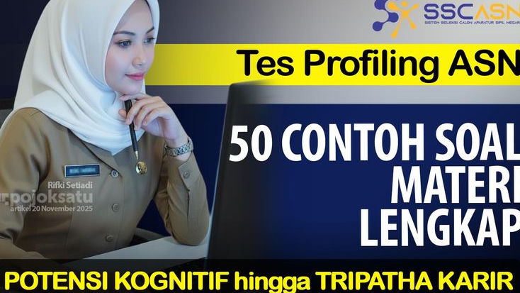 50 Contoh Soal TES PROFILING ASN 2025, Lengkap Jawaban dan Pembahasan, Materi POTENSI KOGNITIF hingga TRIPATHA KARIR