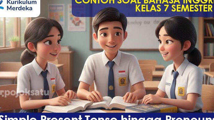 40 Soal Bahasa Inggris Kelas 7 Semester 1 Kurikulum Merdeka, Lengkap Jawaban dan Pembahasan, Simple Present Tense hingga Pronouns
