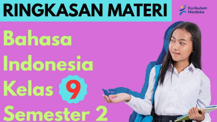 Ringkasan Materi Bahasa Indonesia Kelas 9 Kurikulum Merdeka Bab 6 Sesuai Capaian dan Tujuan Pembelajaran, LENGKAP!