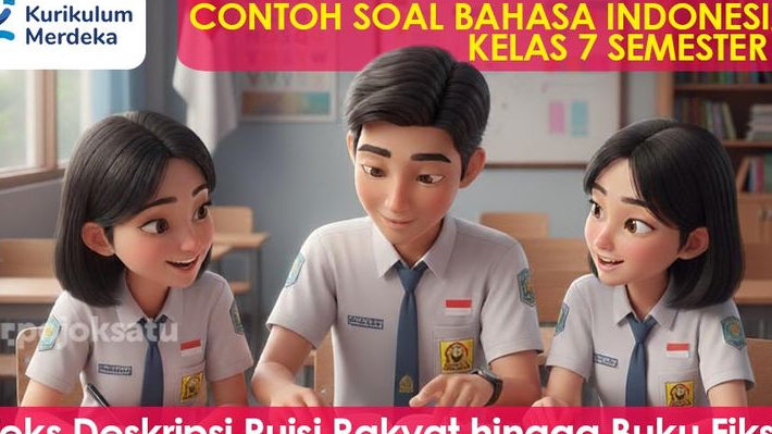 40 Soal  Lengkap dengan Pembahasan, Bahasa Indonesia Kelas 7 Semester 1 Kurikulum Merdeka, Teks Deskripsi Puisi Rakyat hingga Buku Fiksi
