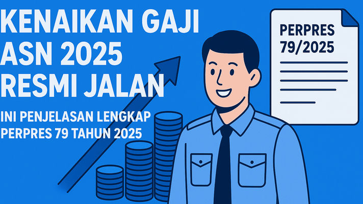 Kenaikan Gaji ASN 2025 Resmi Jalan, Ini Penjelasan Lengkap Perpres 79 Tahun 2025